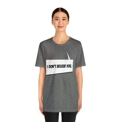 "i don't believe you" Marvel Snap Unisex Jersey Short Sleeve Tee