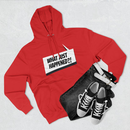 "What Just Happened?" Unisex Premium Pullover Hoodie