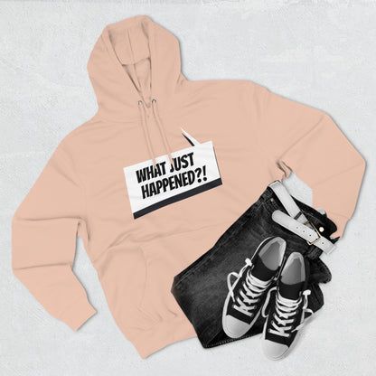 "What Just Happened?" Unisex Premium Pullover Hoodie