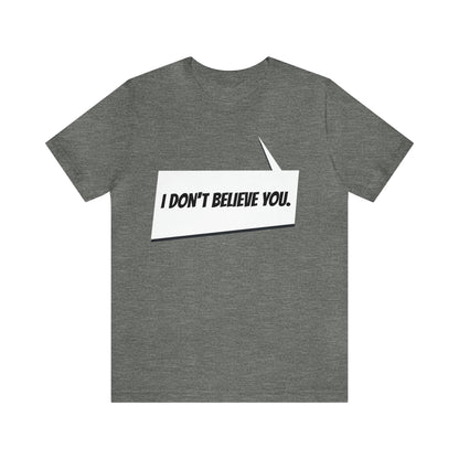 "i don't believe you" Marvel Snap Unisex Jersey Short Sleeve Tee