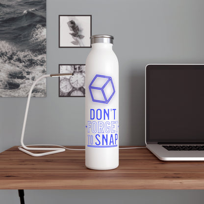 "don't forget to snap" Marvel Snap Slim Water Bottle