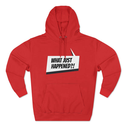 "What Just Happened?" Unisex Premium Pullover Hoodie